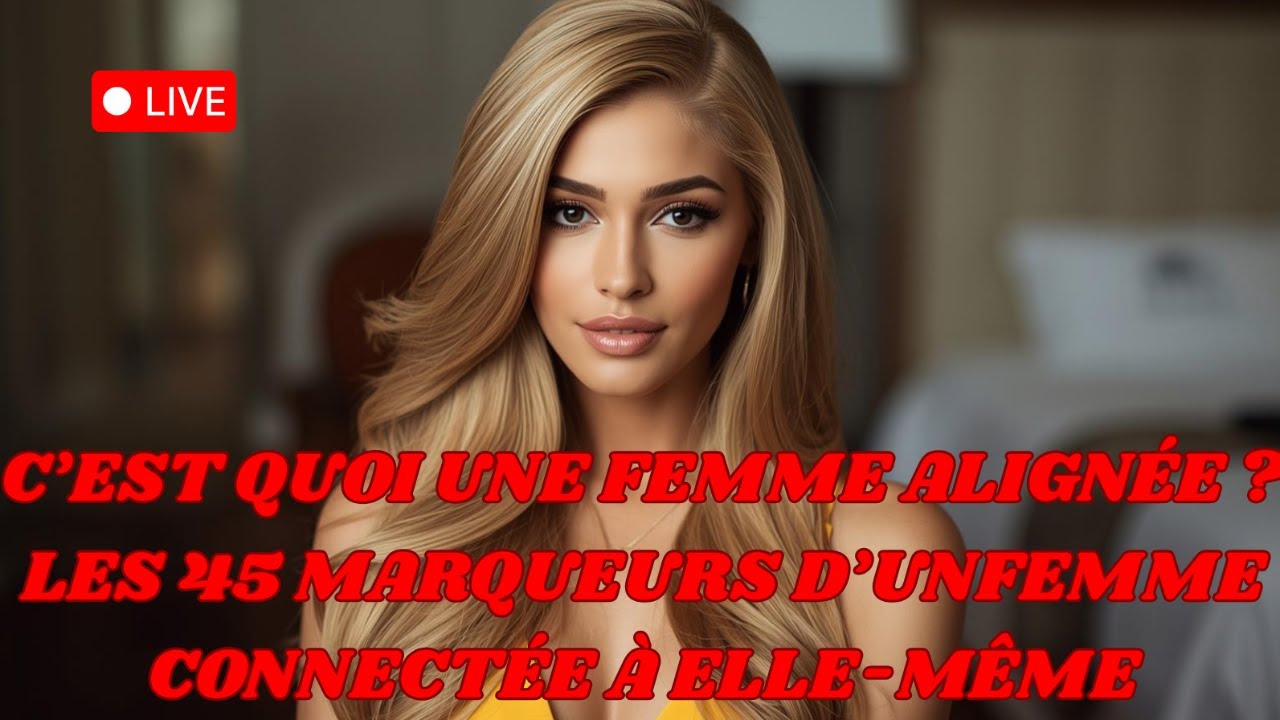 C&rsquo;est quoi une femme align&eacute;e ? Les 45 marqueurs d&rsquo;une femme connect&eacute;e &agrave; elle-m&ecirc;me