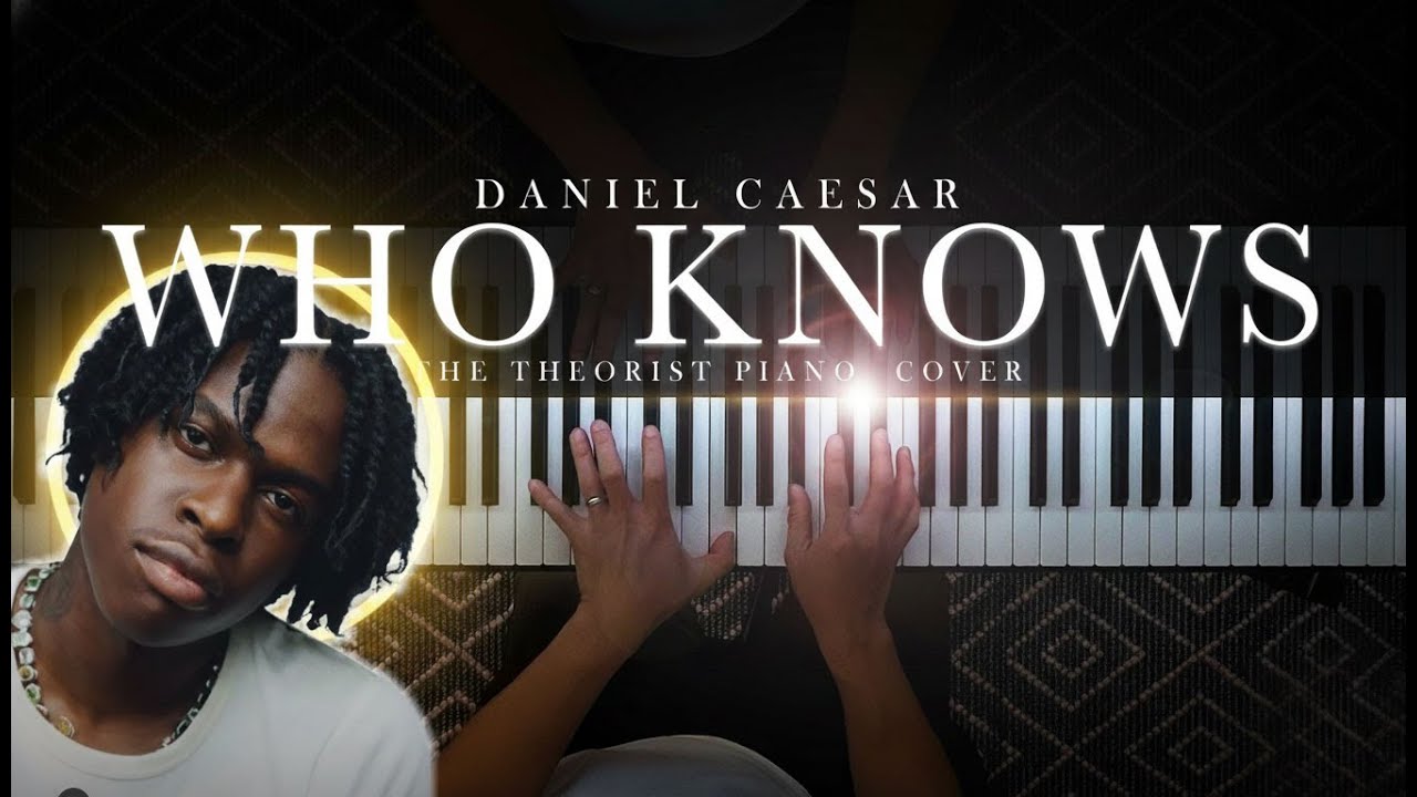Who Knows – Daniel Caesar (Emotional Piano Cover)