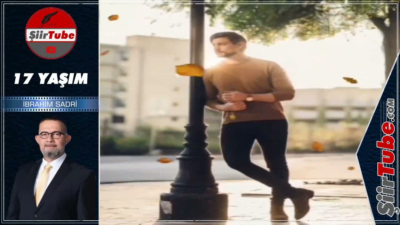 17 Yaşım - İbrahim Sadri