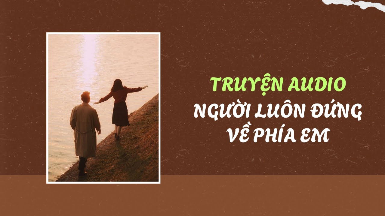Truyện Audio / Người Luôn Đứng Về Phía Em | Trần Thiên Minh