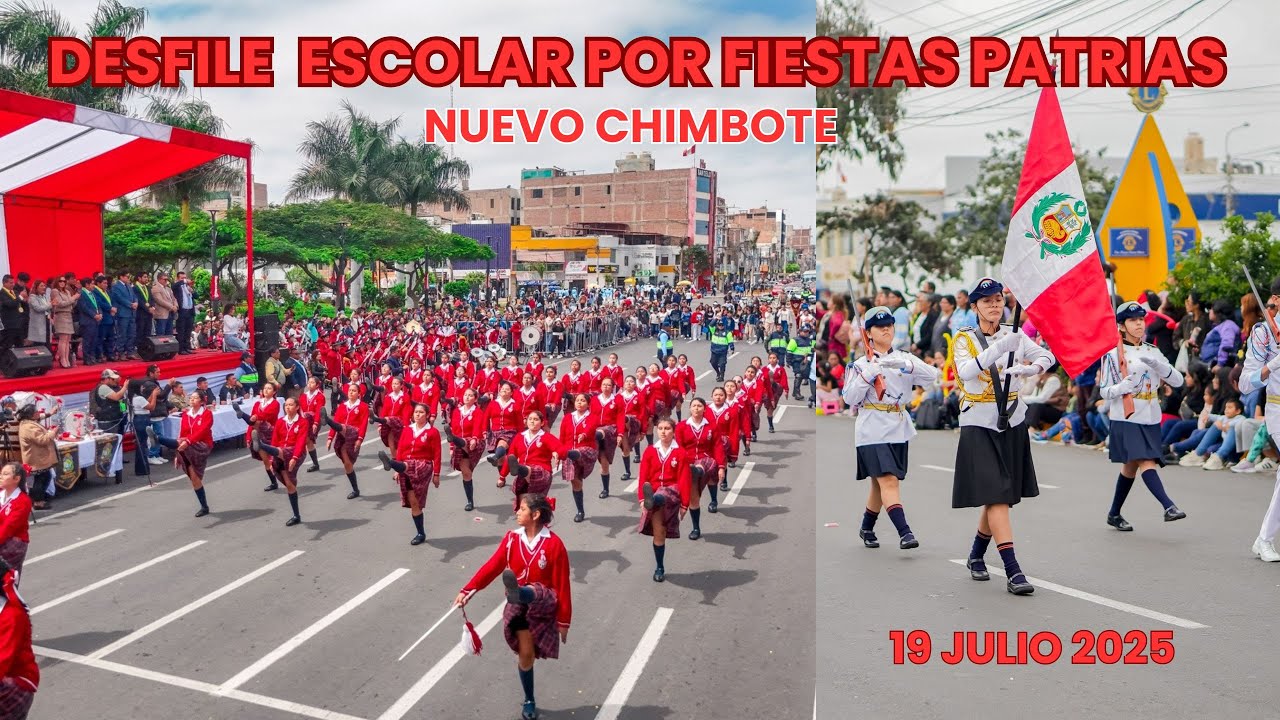 DESFILE ESCOLAR POR FIESTAS PATRIAS - NUEVO CHIMBOTE - 19 JULIO 2025 (PARTE 2)