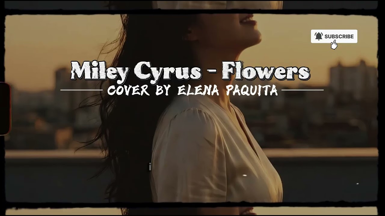 Miley Cyrus - Flowers COVER BY ELENA PAQUITA #cover #coversong #music #song