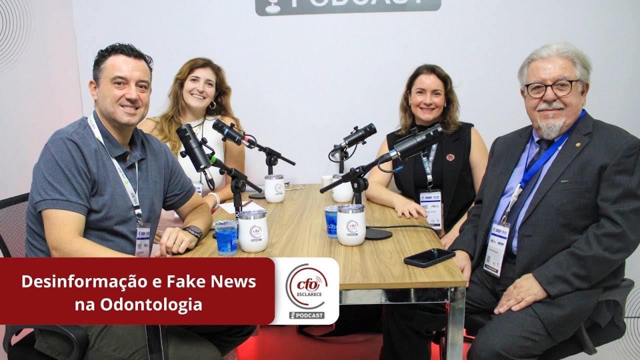 Podcast CFO Esclarece: Desinformação e Fake News na Odontologia
