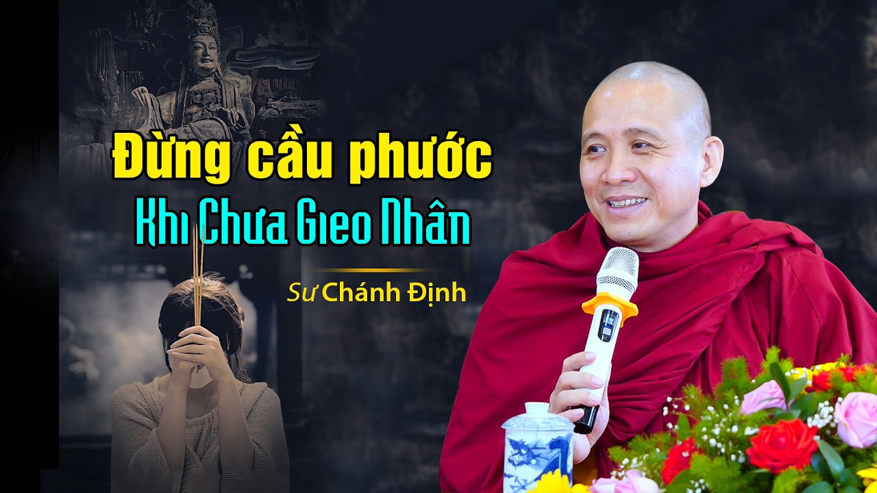 Đừng Cầu Phước Khi Chưa Gieo Nhân - Sư Chánh Định (new 27.02.2026)