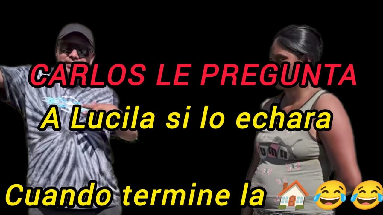 Carlos le pregunto a Lucila si al terminar la casa lo va a echar?@quechilero@lucilaylossinar#chapin