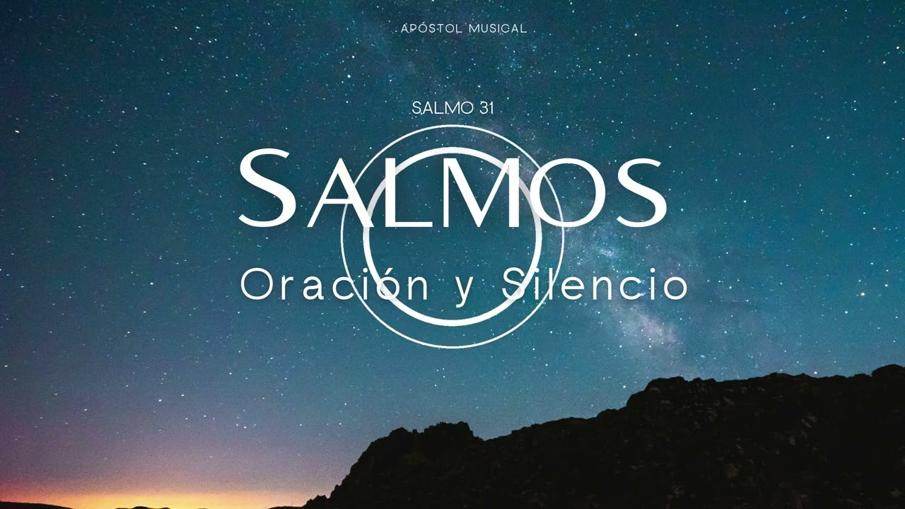 SALMO 31 - CANTADO para ORAR, y Traer Paz A TU VIDA. y VIVIR LA SANTIDAD, Cantemos con la BIBLIA.