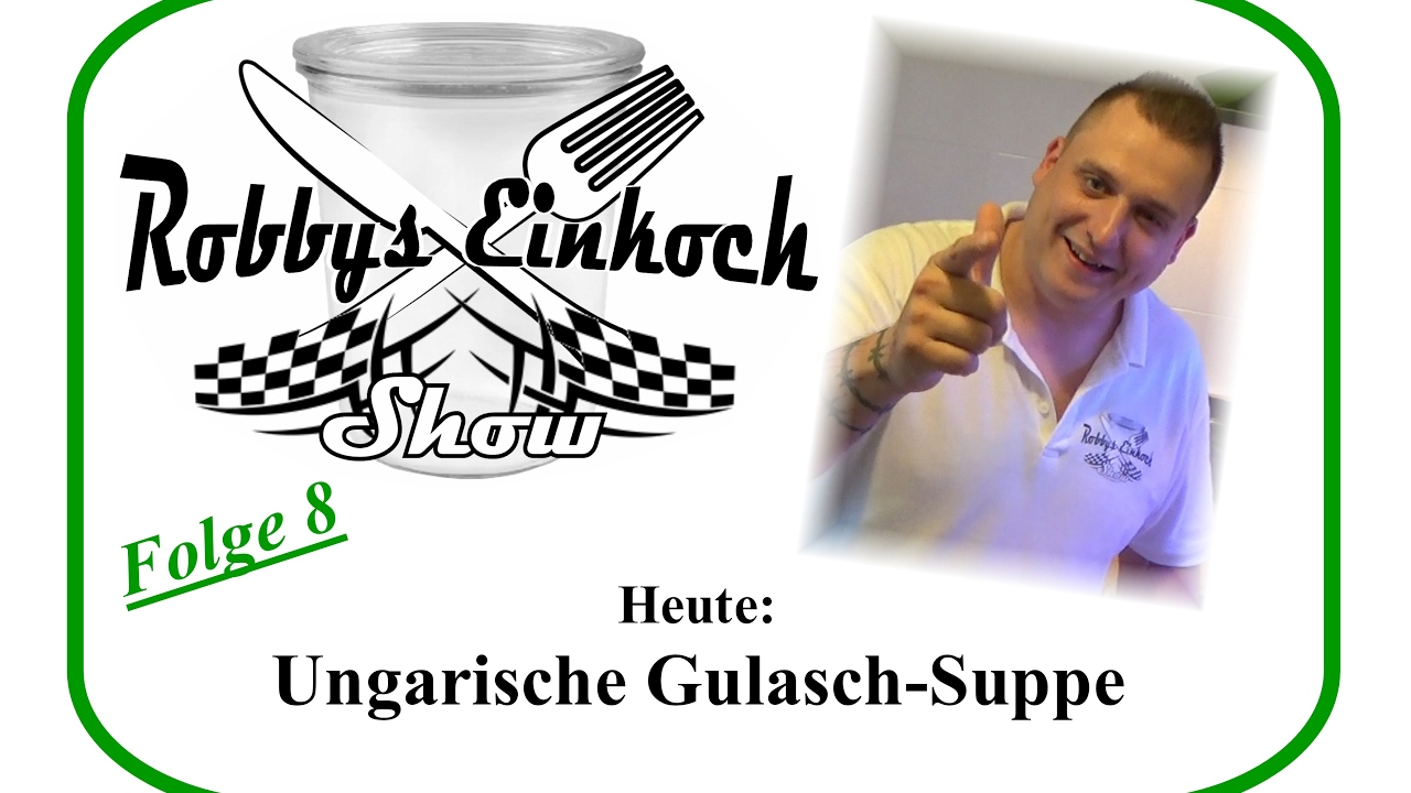 Ungarische Gulasch Suppe Robbys Einkoch Show Teil 8