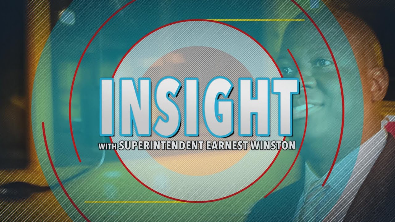 INSIGHT with Superintendent Earnest Winston S2E2