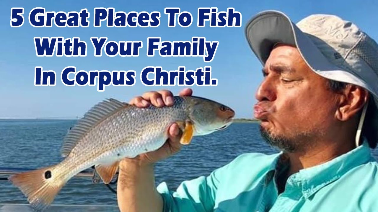 5 Best Places To Fish With Your Family In Corpus Christi, Texas. #best #fish #family