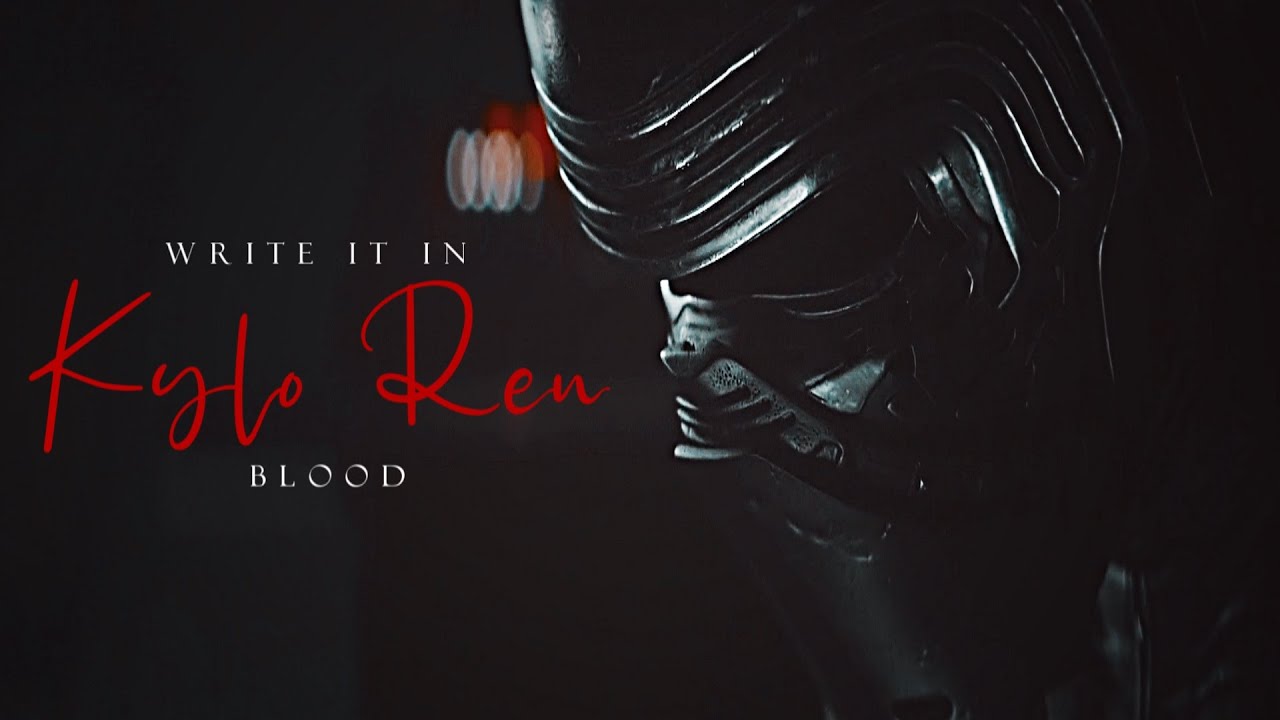 Kylo Ren | Write It In Blood