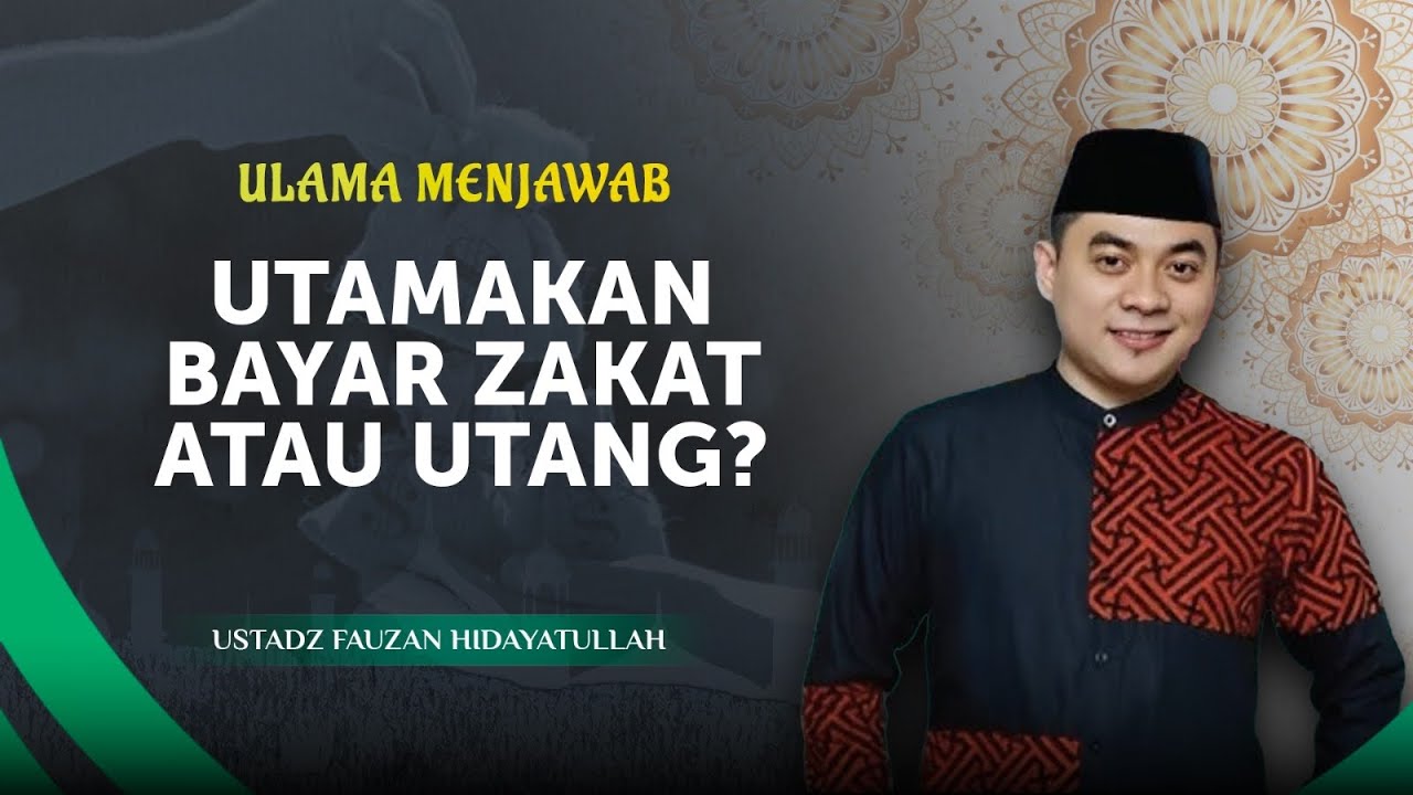 Apakah Orang Berutang Wajib Bayar Zakat? | Ustadz Fauzan Hidayatullah - Ulama Menjawab