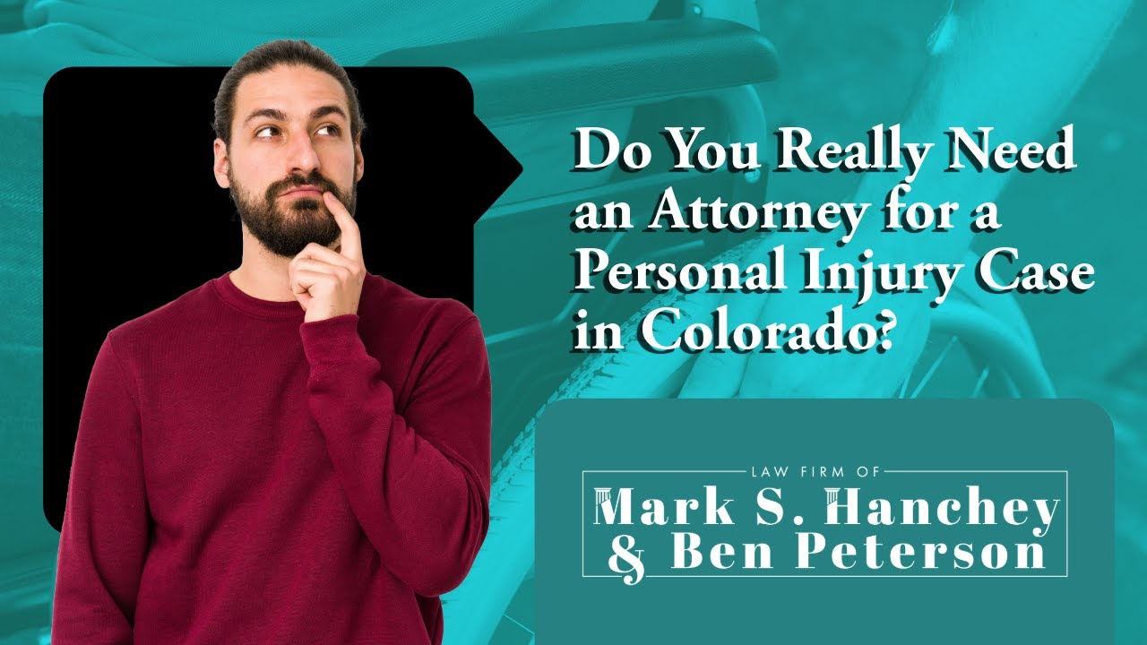 Do You Really Need an Attorney for a Personal Injury Case in Colorado? | Find Out Now!