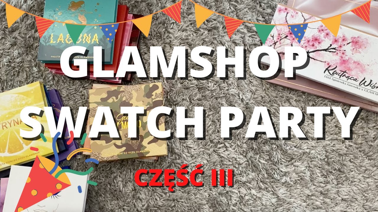 SWATCH PARTY: GLAMSHOP CZĘŚĆ III 🎉