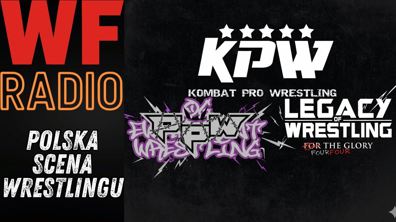 KPW, PpW, Legacy of Wrestling &ndash; what's in store for Polish wrestling at the end of 2025?! [WF Rad...