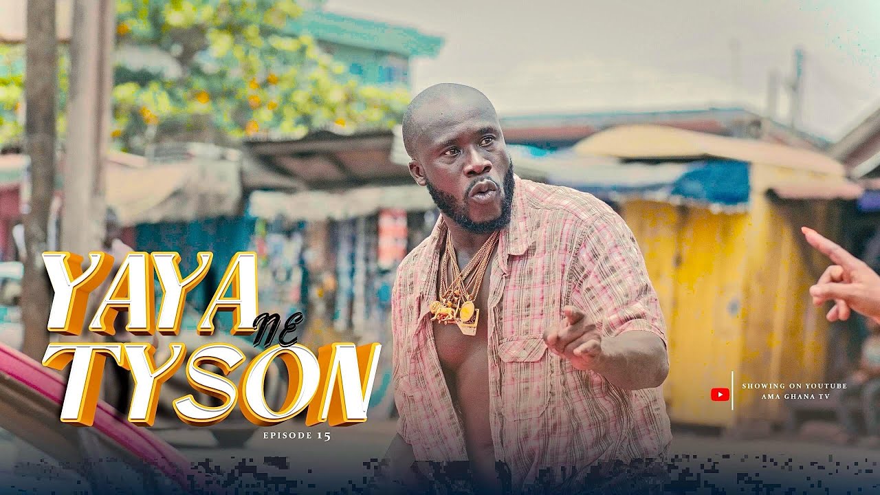 YAYA NE TYSON💥- SEASON 1 | EP15 | AKABENEZER | KOJO NKANSA | KYEKYEKU |OPOKU | BERNICE | FAKYE| AKUA