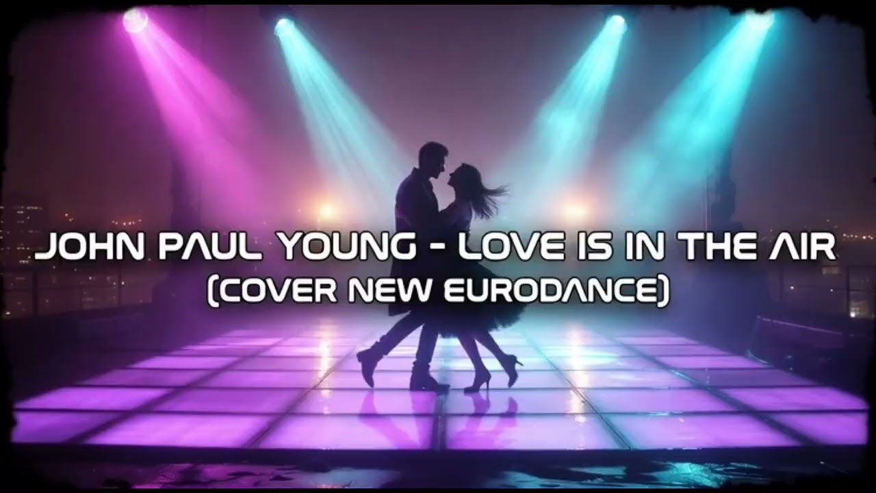 JOHN PAUL YOUNG-LOVE IS IN THE AIR (COVER NEW EURODANCE)