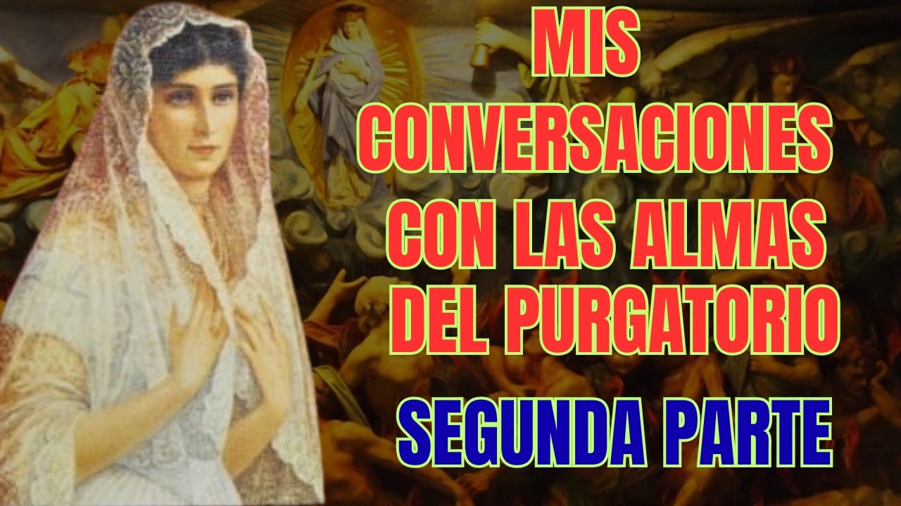 MIS CONVERSACIONES CON LAS ALMAS DEL PURGATORIO - PRINCESA EUGENIA VON DER LEYEN - 2 PARTE