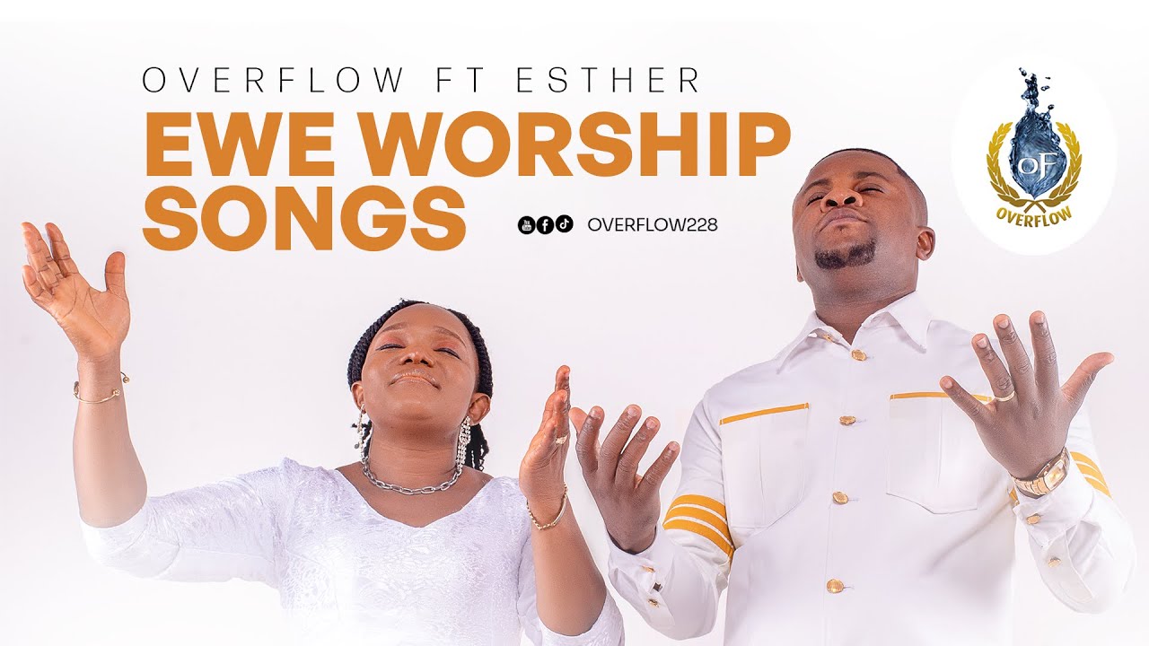 OVERFLOW Ft ESTHER KPOVE - Pentecostal ewe Worship Songs medley