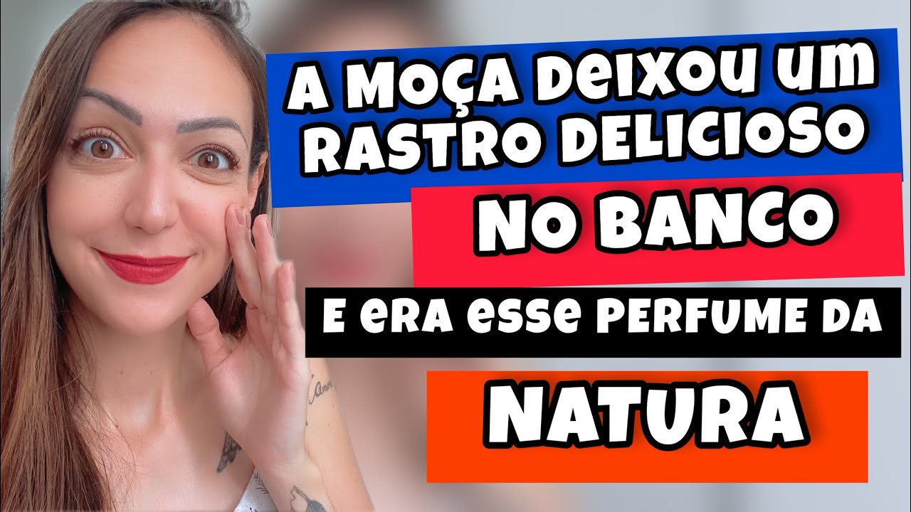Moça Deixou um RASTRO DELICIOSO No Banco USANDO PERFUME DA NATURA 😍