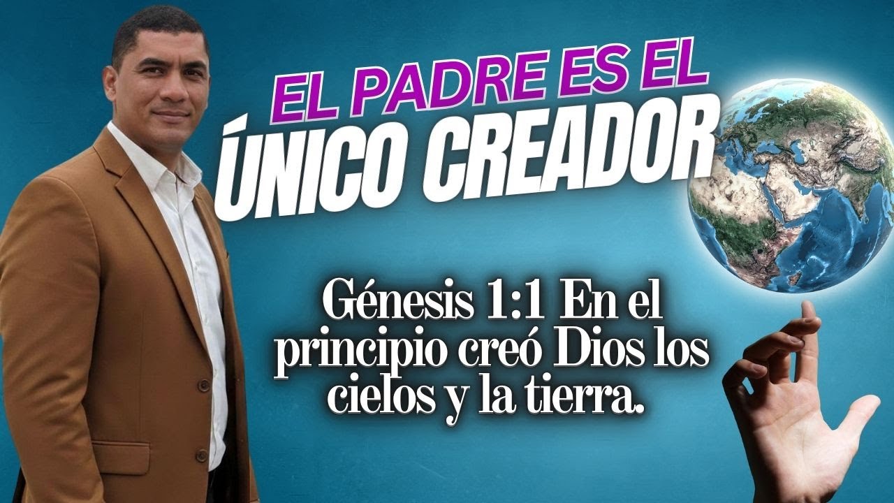 EL PADRE ES EL ÚNICO DIOS Y CREADOR SEGÚN GÉNESIS 1 - ¿Es Dios un ser personal en la creación?