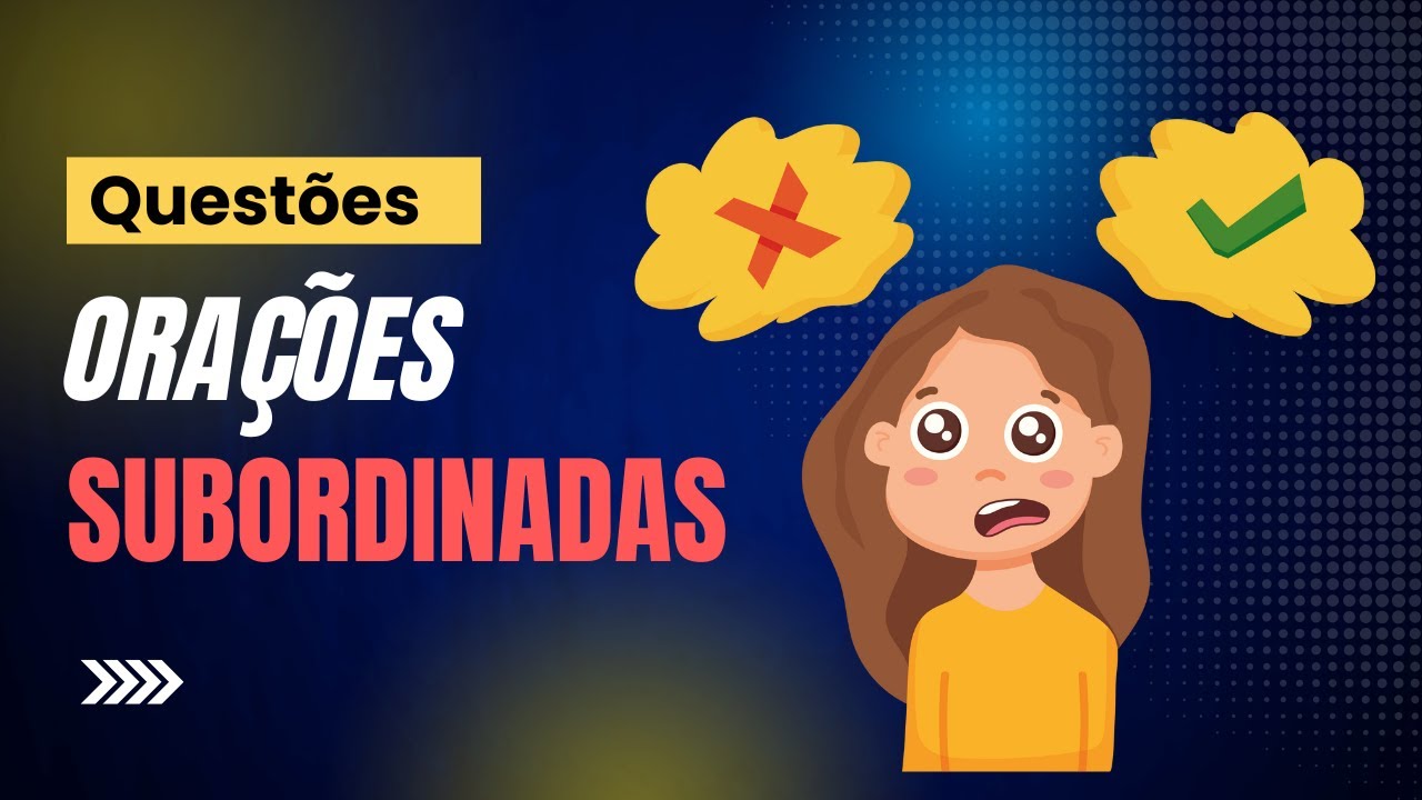 ✅Orações Subordinadas – Questões Resolvidas e Comentadas Passo a Passo