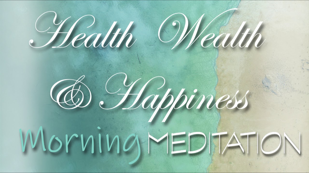 Morning Meditation for Health Wealth & Happiness