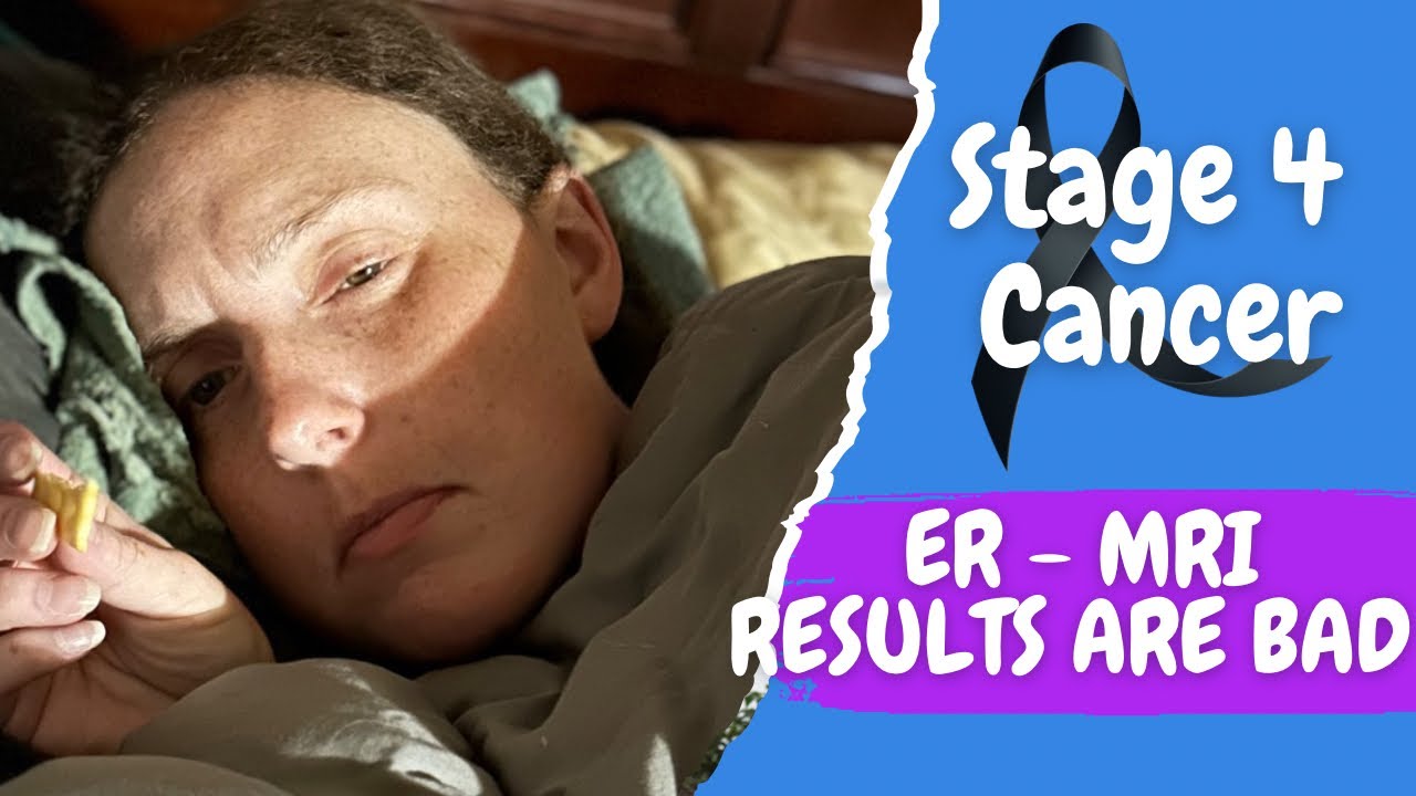 Stage 4 Cancer Vlog - Emergency Room Trip and MRI Results Are Bad! We love you all! ❤️🫶🏻❤️