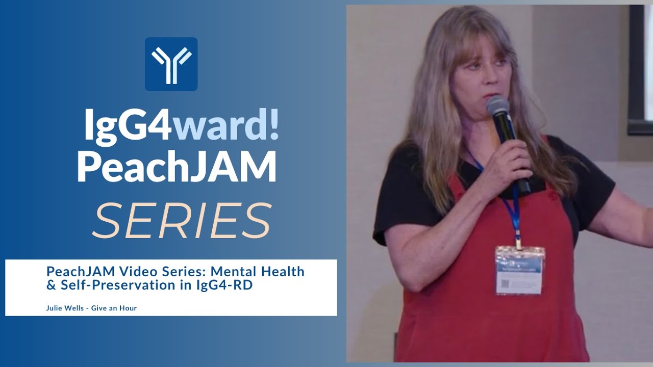 IgG4ward! PeachJAM Series – Mental Health & Self-Preservation in IgG4-Disease | Julie Wells