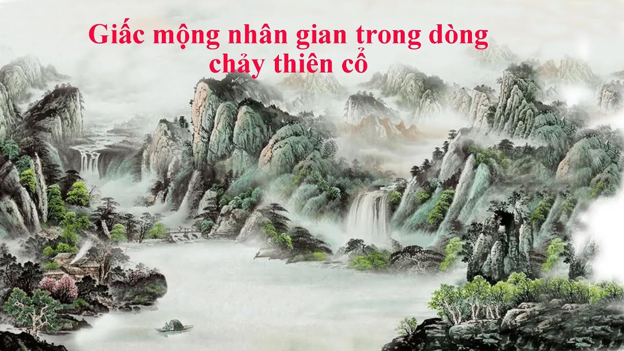 Giấc mộng nhân gian trong dòng chảy thiên cổ