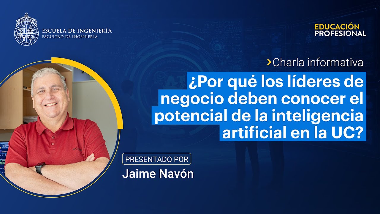 Charla diplomado: ¿Por qué los líderes de negocio deben conocer el potencial de la IA en la UC?