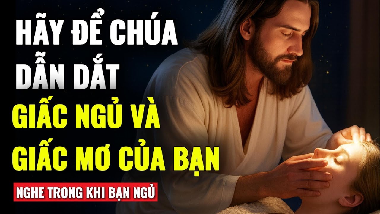 🔴 CHÚA SẼ CHẠM VÀO TRÁI TIM BẠN TỐI NAY - HÃY LẮNG NGHE LỜI CẦU NGUYỆN NÀY TRONG KHI NGỦ