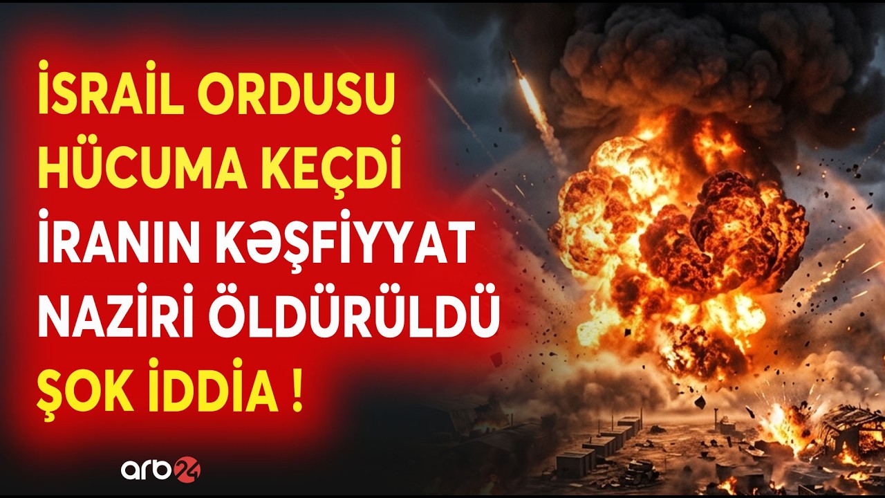 SON DƏQİQƏ! İsrail ordusu DAĞIDICI SİLAHI İŞƏ SALDI - İranın KƏŞFİYYAT NAZİRİ ÖLDÜRÜLDÜ - ŞOK İDDİA!