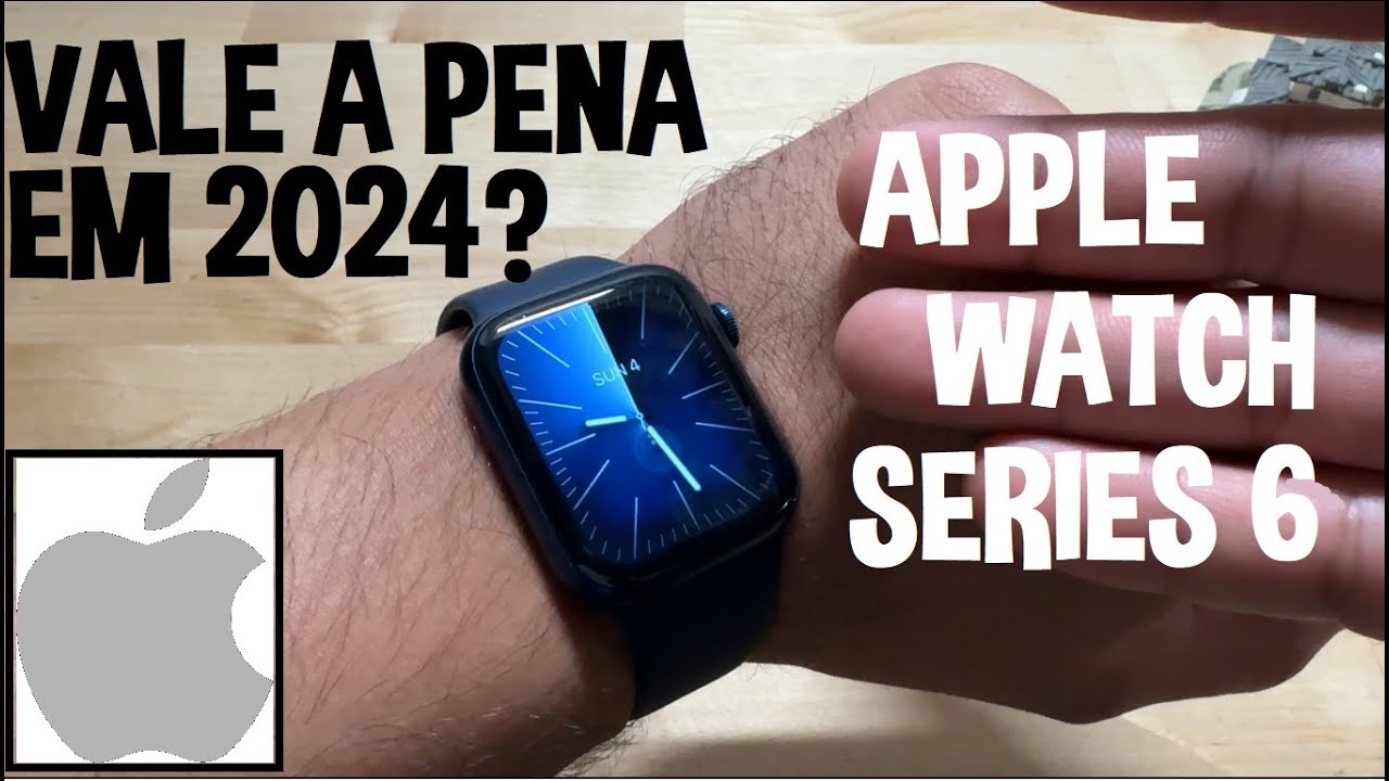 APPLE WATCH SERIES 6 - AINDA VALE A PENA EM 2024?