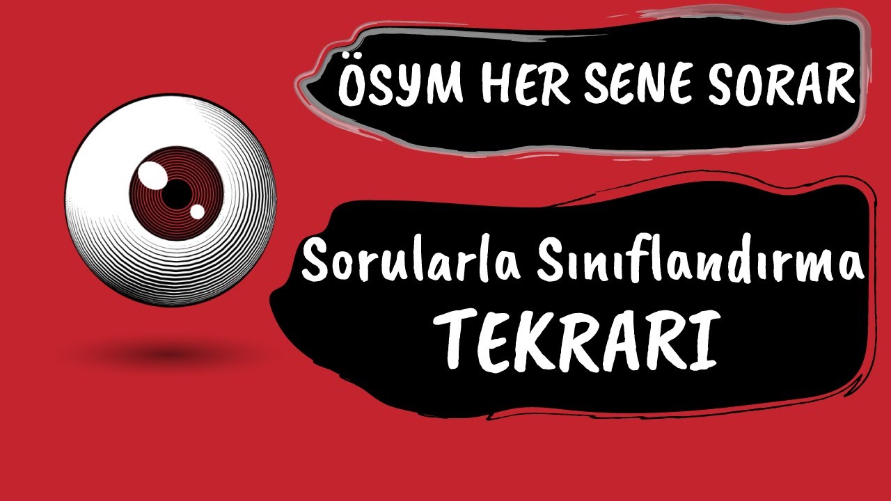 ÖSYM Her Sene Soruyor ! - Sorularla Sınıflandırma Tekrarı