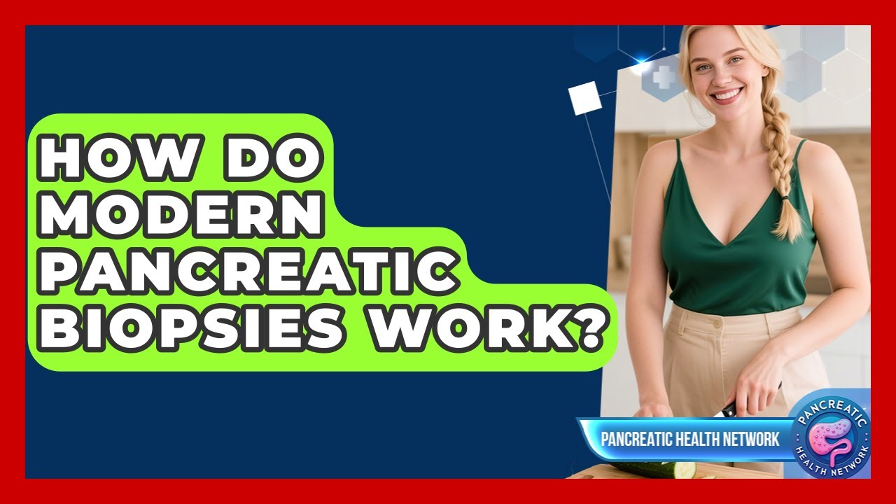 How Do Modern Pancreatic Biopsies Work? - Pancreatic Health Network