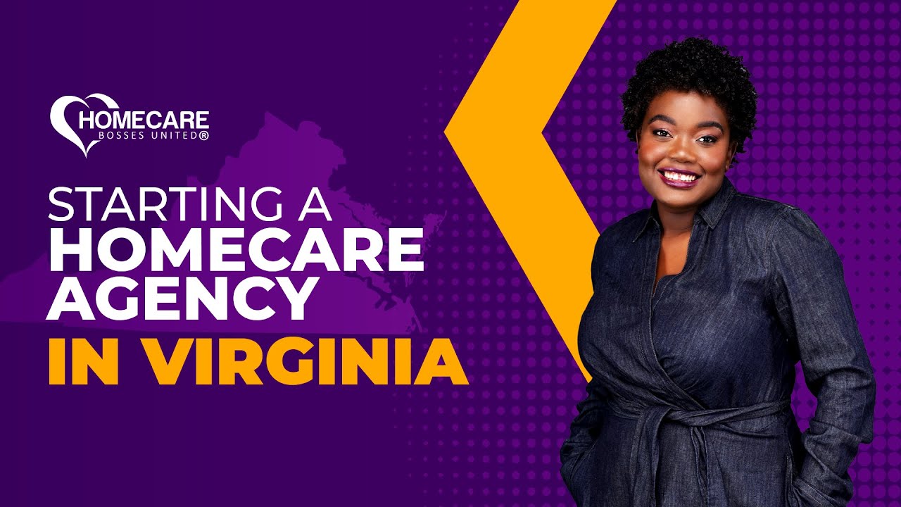 How to Start Your Homecare Agency in Virginia