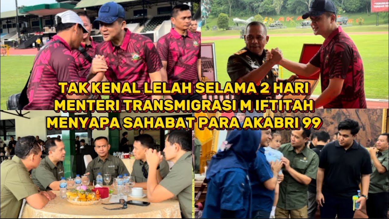 TAK KENAL LELAH SELAMA 2 HARIMENTERI TRANSMIGRASI M IFTITAH MENYAPA SAHABAT PARA AKABRI 99.