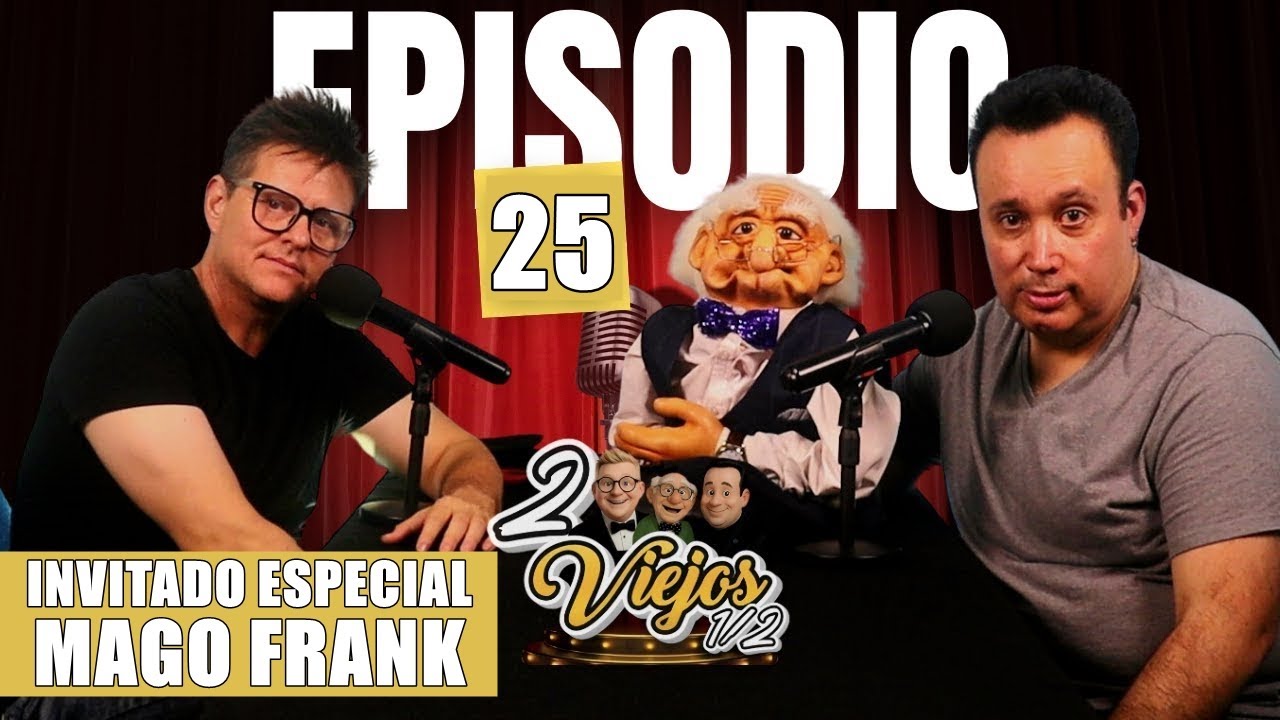 2 VIEJOS 1/2 - Episodio 25 | MAGO FRANK, Edmundo Miller & Sergio Mejorado