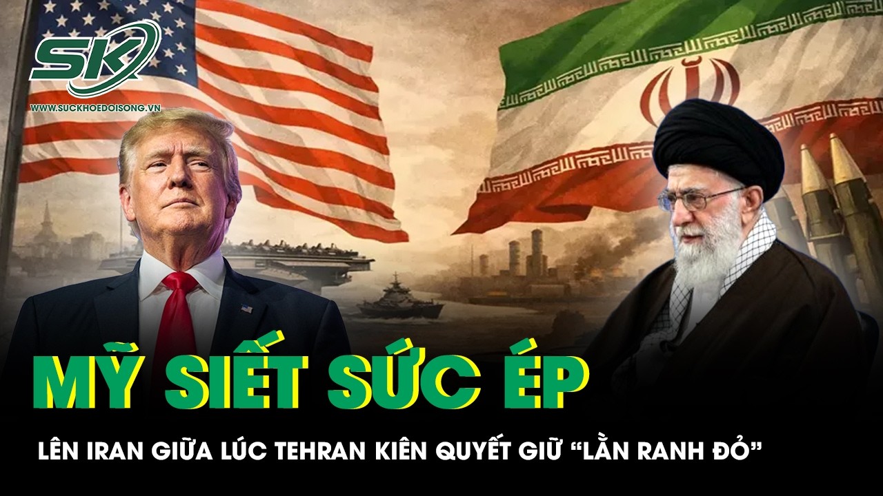 Mỹ siết sức ép tối đa lên Iran giữa lúc Tehran kiên quyết giữ “lằn ranh đỏ”