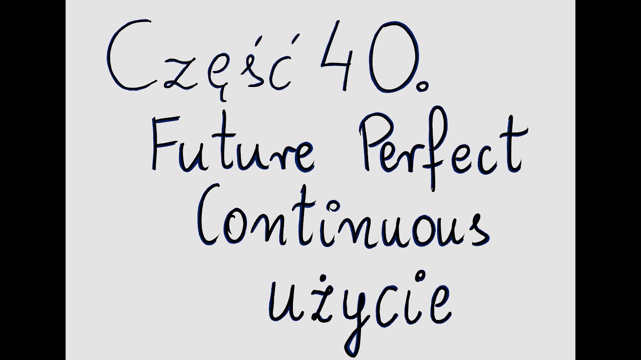 Kiedy używamy czasu gramatycznego Future Perfect Continuous