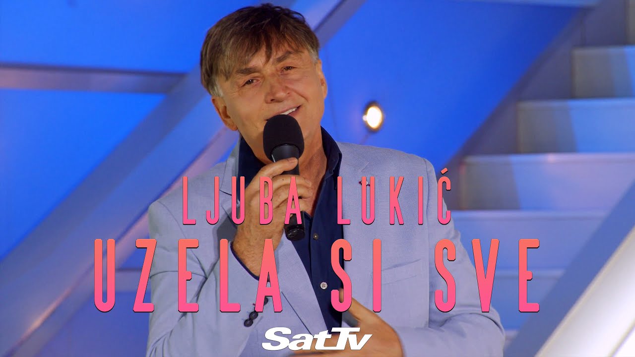Ljuba Lukić - Uzela si sve