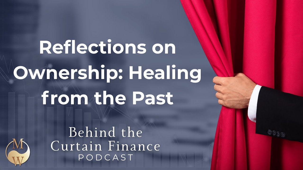 Reflections on Ownership: Healing from the Past (Ep. 2)