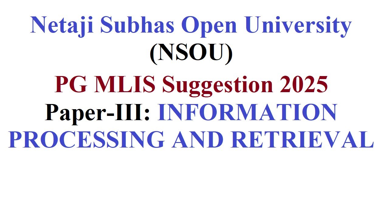 Netaji Subhas Open University PG MLIS Paper 3 Suggestion 2025 | Information Processing & Retrieval