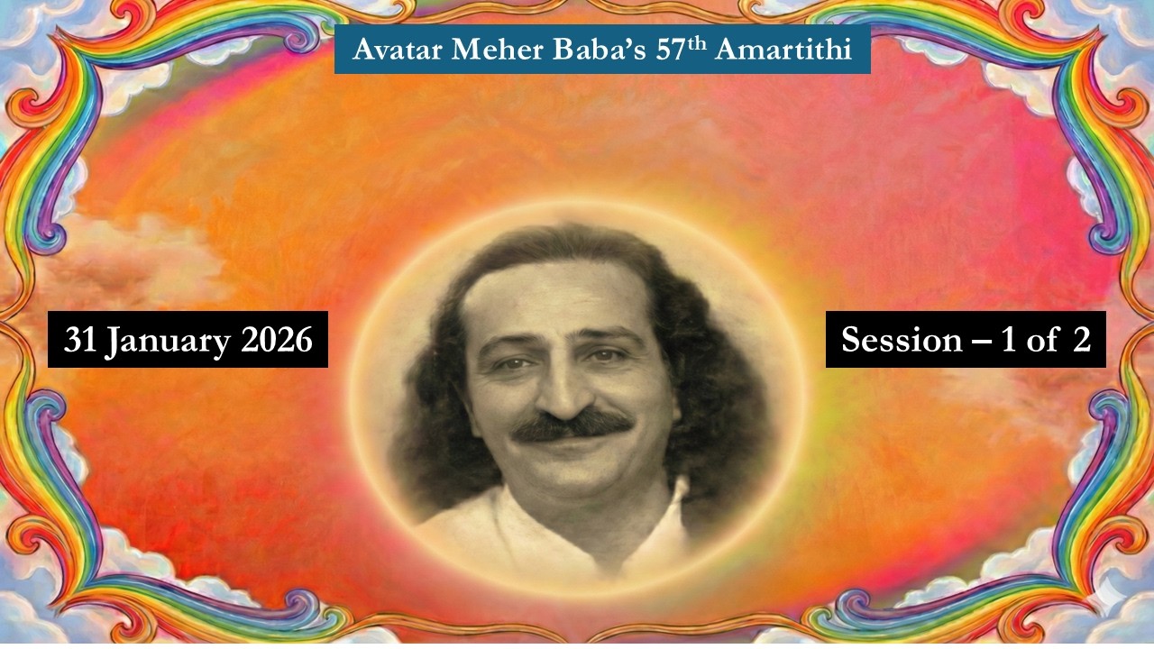 Avatar Meher Baba's 57th Amartithi - 31th January 2026 - Session 1 of 2
