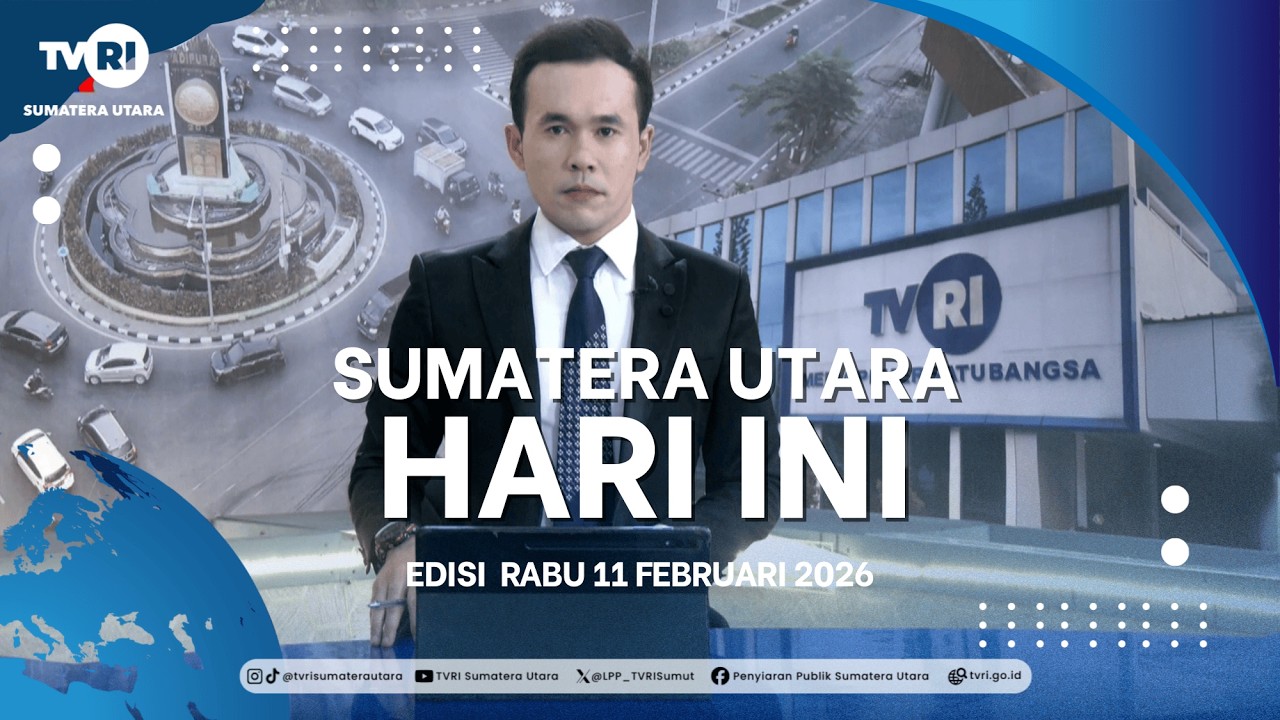 SUMATERA UTARA HARI INI [ 11 Februari 2026 ]