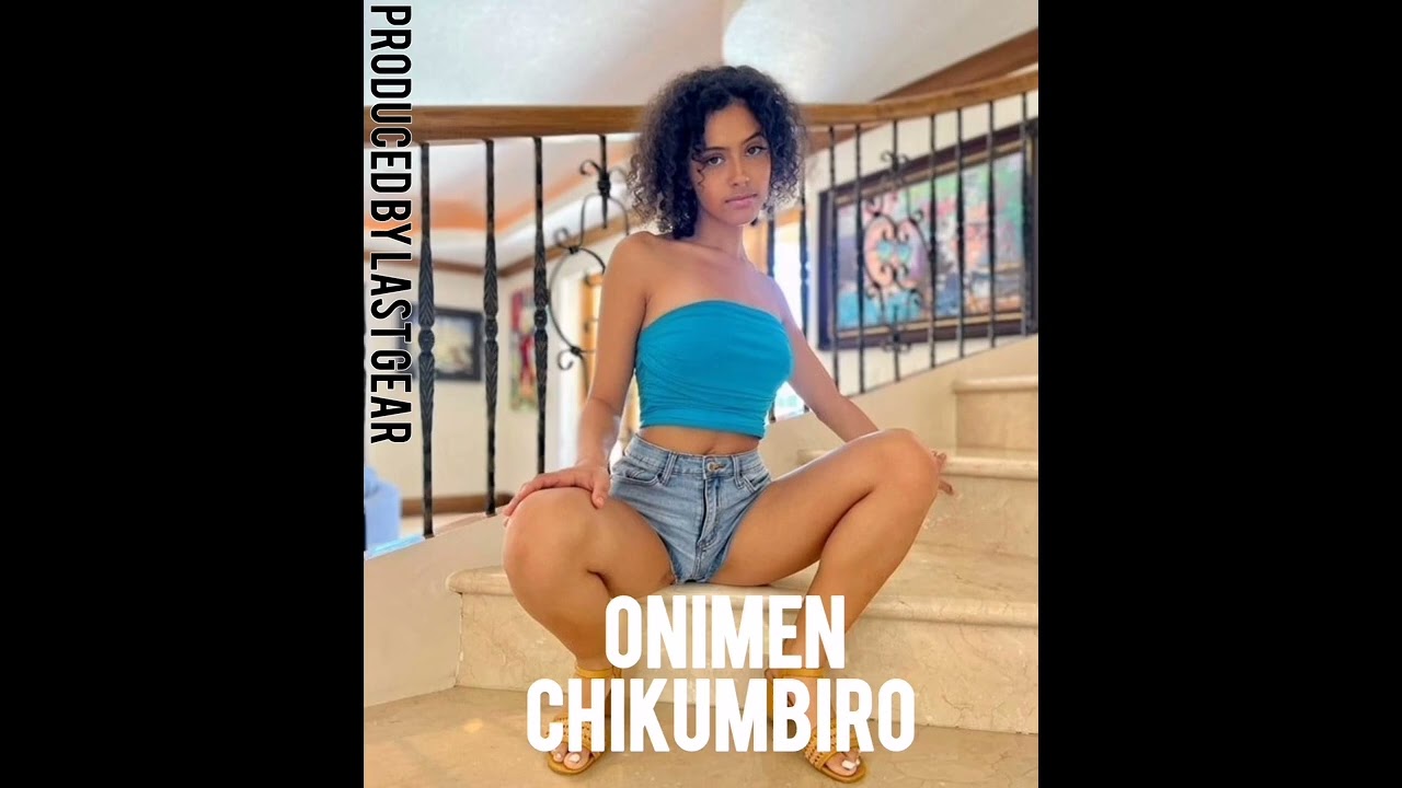 ONIMEN CHIKUMBIRO FT.... A... N... A. PRODUCED BY LAST GEAR 