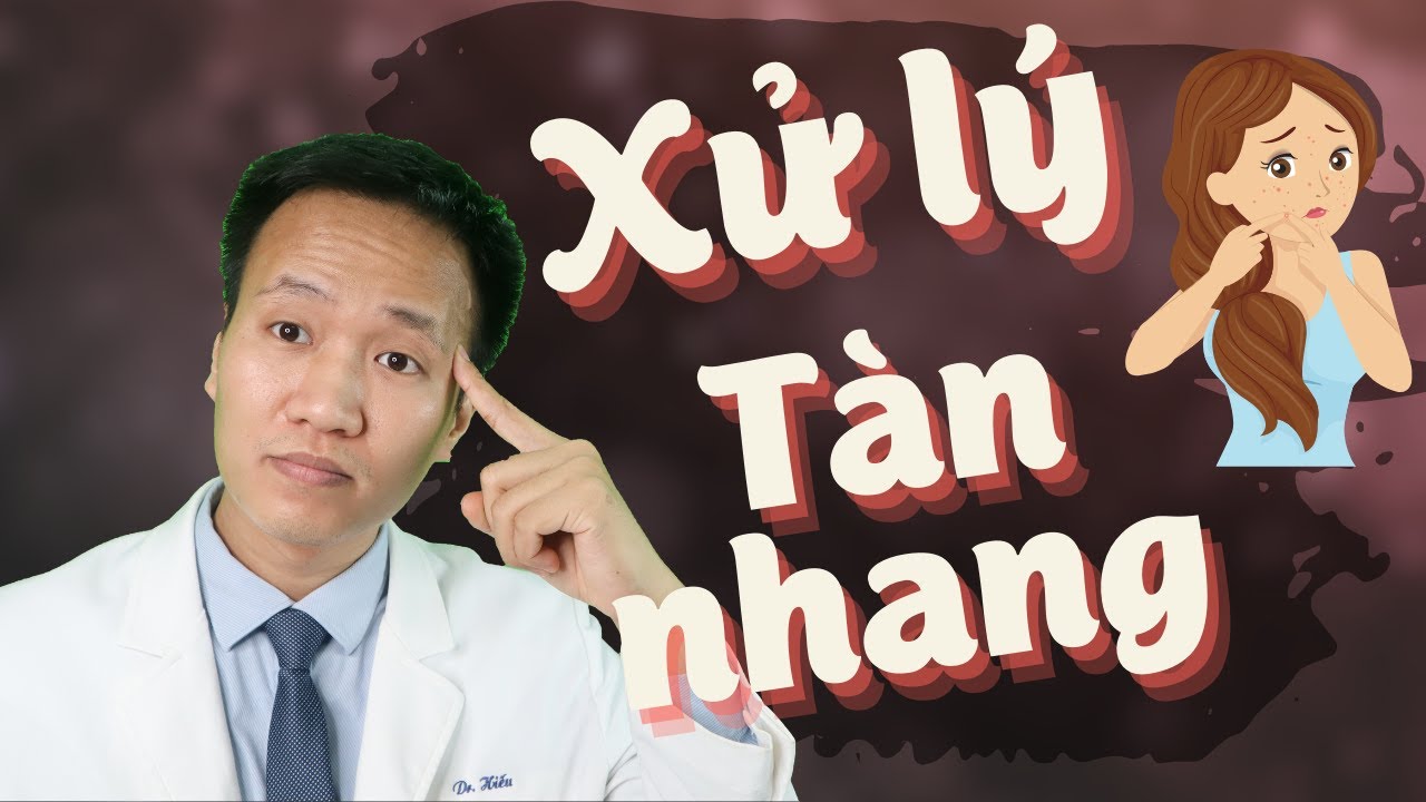 Thời điểm vàng TRỊ TÀN NHANG - Chọn chính xác để TRỊ NÁM MÁ _ TÀN NHANG hiệu quả | Dr Hiếu