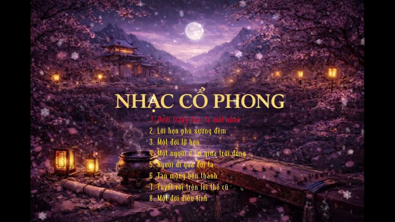 Nhạc Cổ Phong – Những Bản Nhạc Khiến Lòng Người Lặng Đi | Tuyển Tập Nhạc Buồn