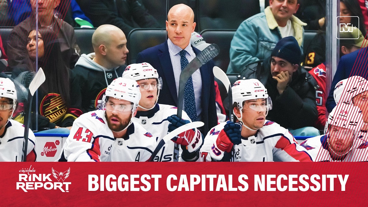 What is the Capitals' biggest necessity? | Caps Rink Report