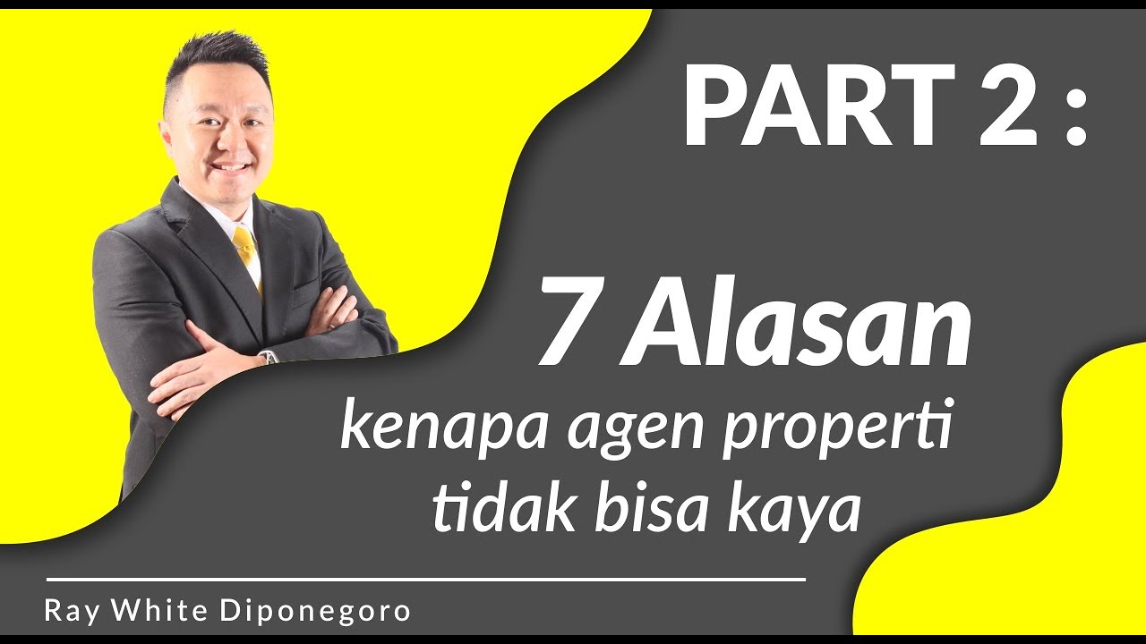 PART 2 : 7 ALASAN MENGAPA AGEN PROPERTI TIDAK BISA KAYA ? #agenpropertisurabaya #brokerproperti